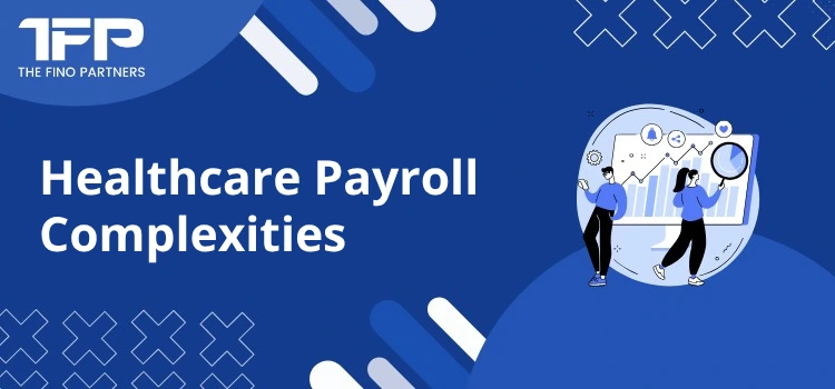 Healthcare Payroll Complexities